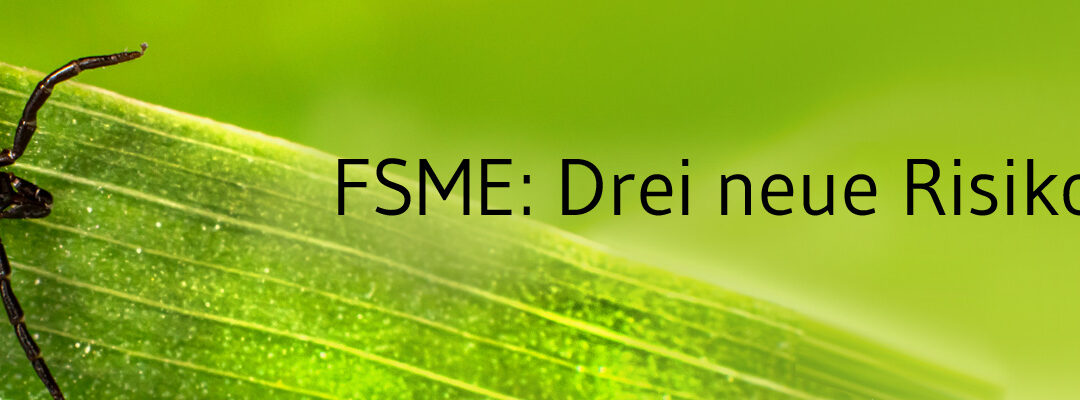 Drei neue FSME-Risikogebiete  im Norden, Süden und Osten von Deutschland