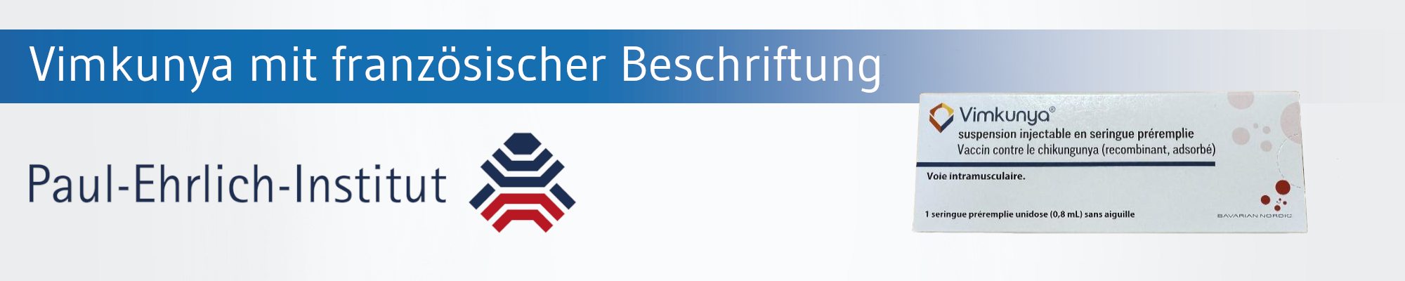 Paul-Ehrlich-Institut gestattet Einfuhr von Vimkunya mit französischer Beschriftung